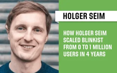 How Holger Seim Scaled Blinkist from 0 to 1 Million Users in 4 Years